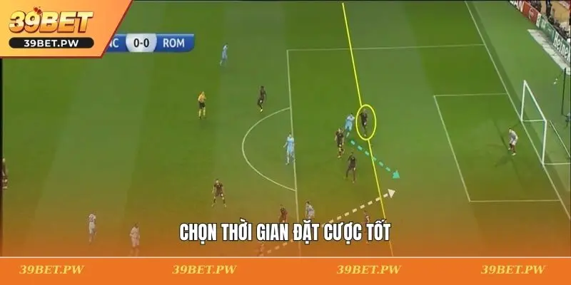 Chọn thời gian đặt cược tốt