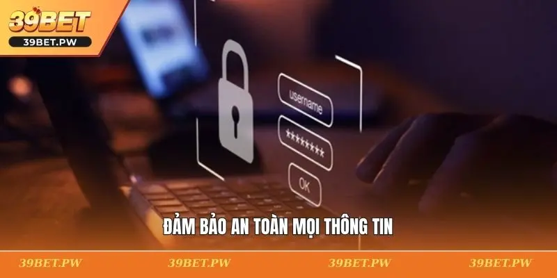 Đảm bảo an toàn mọi thông tin