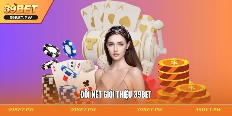 Đôi nét giới thiệu 39BET