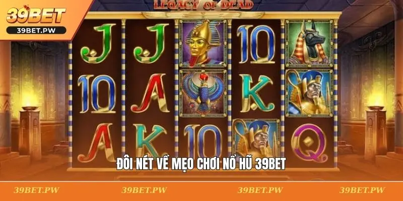 Đôi nét về mẹo chơi nổ hũ 39BET