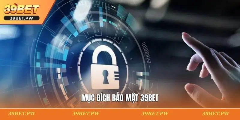 Mục đích bảo mật 39BET