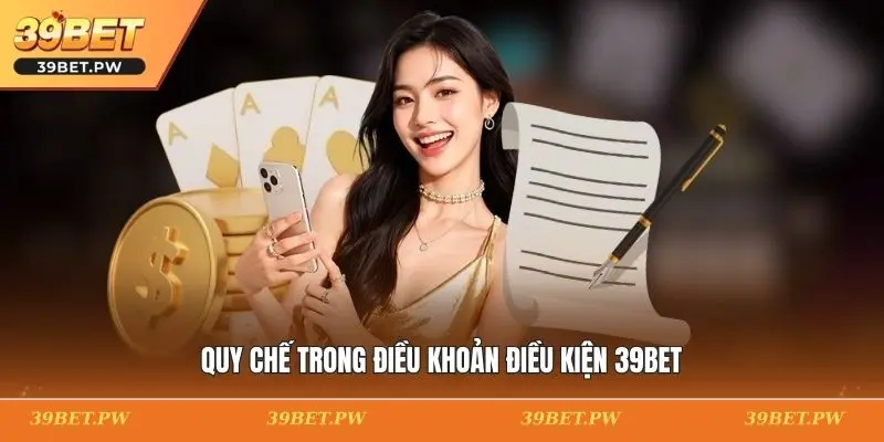 Quy chế trong điều khoản điều kiện 39BET